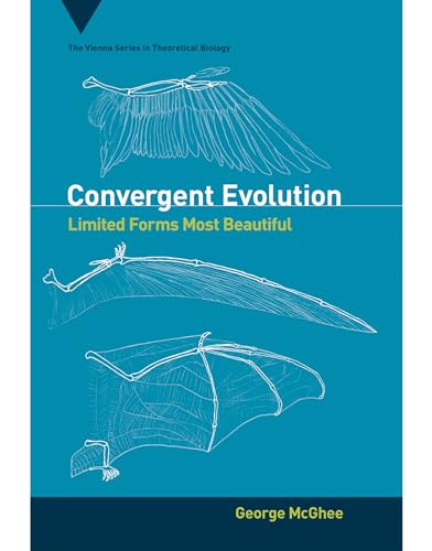 Convergent Evolution: Limited Forms Most Beautiful (Vienna in Theoretical Biology, 15) von MIT Press