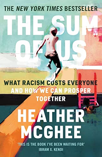 The Sum of Us: What Racism Costs Everyone and How We Can Prosper Together