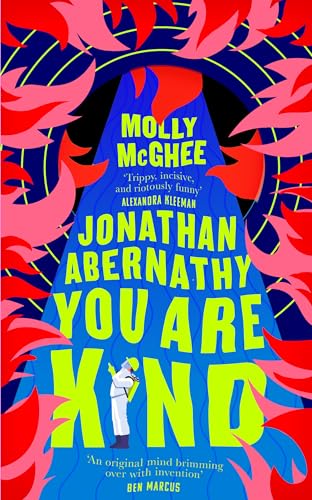Jonathan Abernathy You Are Kind: The darkly funny debut workplace novel for fans of Severance Jonathan Abernathy You Are Kind: The darkly funny debut workplace novel for fans of Severance von Fourth Estate