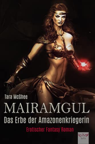 Mairamgul: Das Erbe der Amazonenkriegerin | Erotischer Fantasy Roman von Independently published