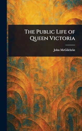 The Public Life of Queen Victoria von Anson Street Press