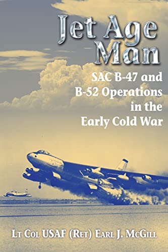 Jet Age Man: SAC B-47 and B-52 Operations in the Early Cold War von Helion & Company