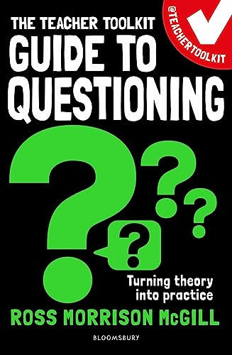 The Teacher Toolkit Guide to Questioning (Teacher Toolkit Guides)
