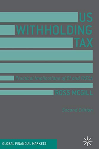 US Withholding Tax: Practical Implications of QI and FATCA (Global Financial Markets)