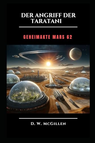 Angriff der Taratani: Geheimakte MARS 62 Angriff der Taratani: Geheimakte MARS 62 von Independently published