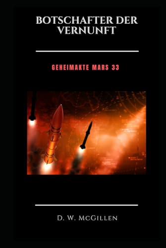 Botschafter Der Vernunft: Geheimakte Mars 33 von Independently published