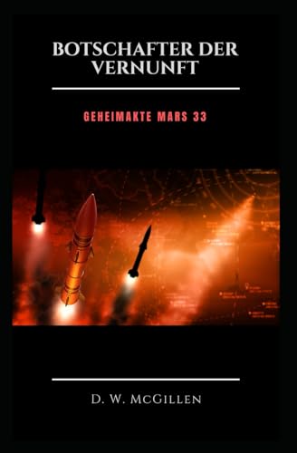 Botschafter Der Vernunft: Geheimakte Mars 33 Botschafter Der Vernunft: Geheimakte Mars 33 von Independently published