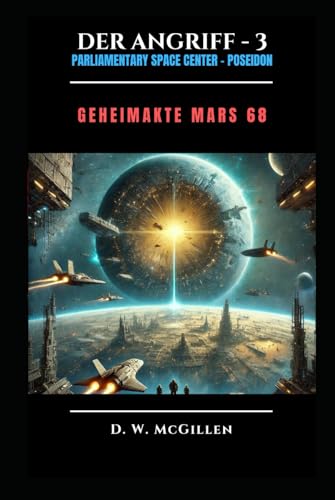 Der Angriff - 3: Geheimakte Mars 68 Der Angriff - 3: Geheimakte Mars 68 von Independently published