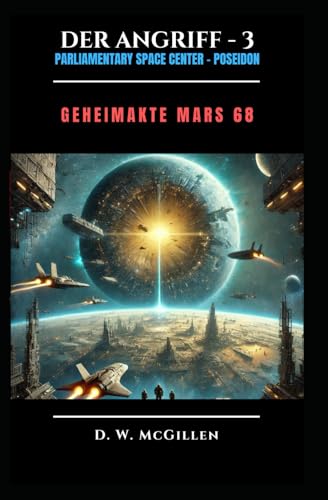 Der Angriff - 3: Geheimakte Mars 68 Der Angriff - 3: Geheimakte Mars 68 von Independently published