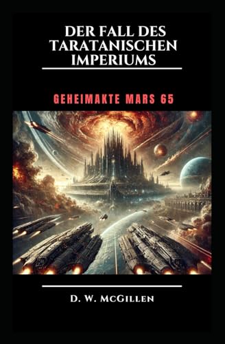 Der Fall Des Taratanischen Imperiums: Geheimakte Mars 65 Der Fall Des Taratanischen Imperiums: Geheimakte Mars 65 von Independently published