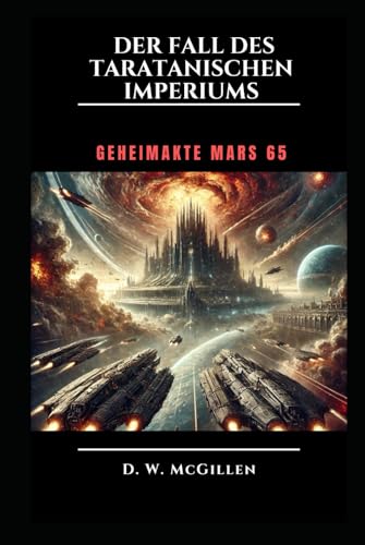 Der Fall Des Taratanischen Imperiums: Geheimakte Mars 65 Der Fall Des Taratanischen Imperiums: Geheimakte Mars 65 von Independently published