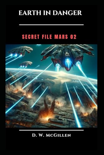 Earth in Danger: Secret File Mars 02 Earth in Danger: Secret File Mars 02 von Independently published
