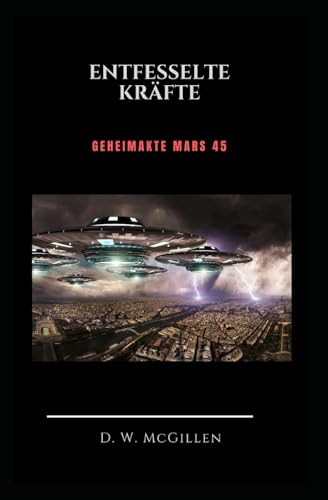 Entfesselte Kräfte: Geheimakte Mars 45 von Independently published