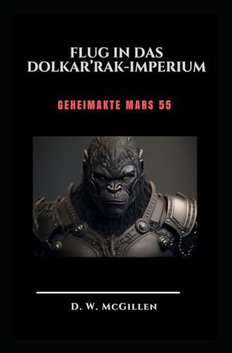 Flug in das Dolkar’Rak-Imperium: Geheimakte Mars 55