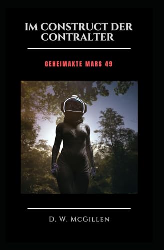 Im Construct Der Contralter: Geheimakte Mars 49 von Independently published