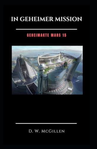 In geheimer Mission: Geheimakte Mars 15 von Createspace Independent Publishing Platform