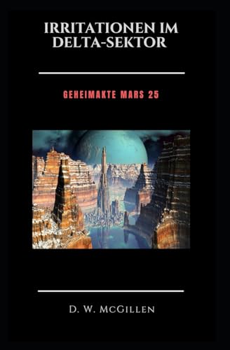 Irritationen im delta-sektor: Geheimakte Mars 25 von Createspace Independent Publishing Platform