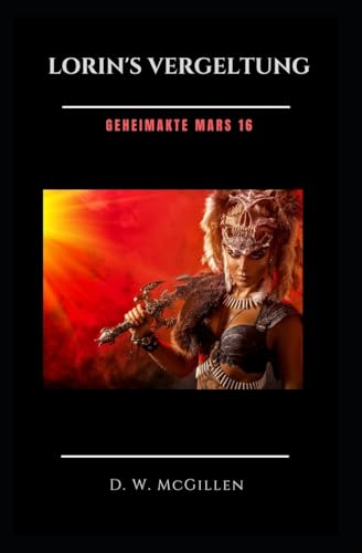 Lorin's Vergeltung: Geheimakte Mars 16 von Createspace Independent Publishing Platform