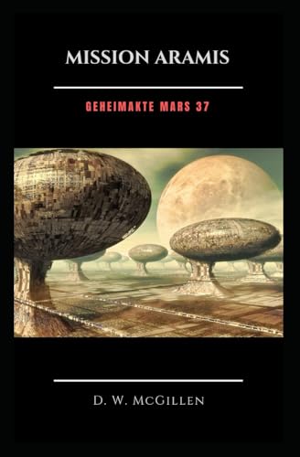 Mission Aramis: Geheimakte Mars 37 Mission Aramis: Geheimakte Mars 37