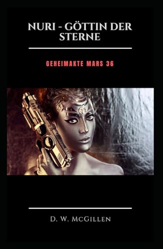 Nuri - Göttin der Sterne: Geheimakte Mars 36 Nuri - Göttin der Sterne: Geheimakte Mars 36 von Independently Published