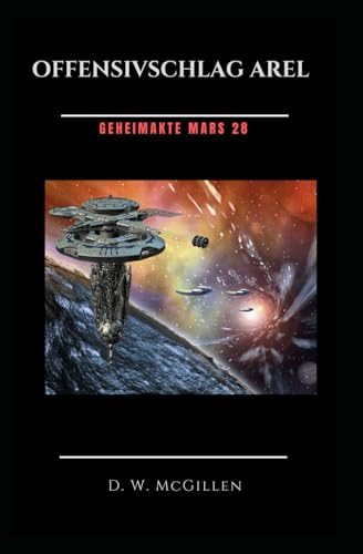 Offensivschlag Arel: Geheimakte Mars 28 Offensivschlag Arel: Geheimakte Mars 28 von Independently Published