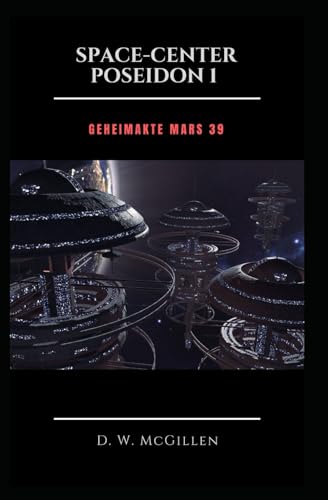 Space-Center Poseidon 1: Geheimakte Mars 39 Space-Center Poseidon 1: Geheimakte Mars 39 von Independently published