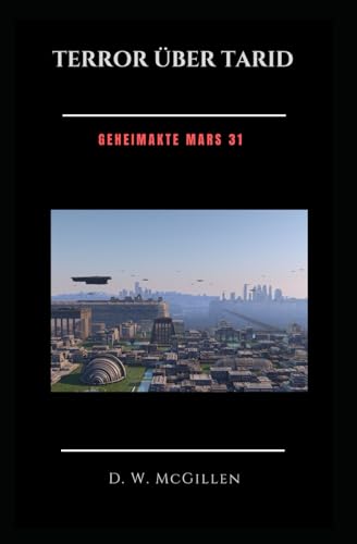Terror über Tarid: Geheimakte Mars 31 Terror über Tarid: Geheimakte Mars 31 von Independently Published