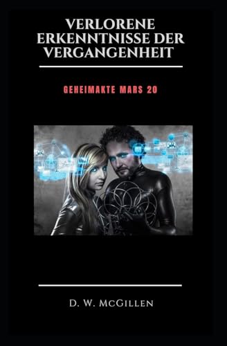 Verlorene Erkenntnisse der Vergangenheit: Geheimakte Mars 20 Verlorene Erkenntnisse der Vergangenheit: Geheimakte Mars 20 von CREATESPACE