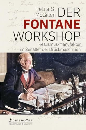 Der Fontane Workshop: Realismus-Manufaktur im Zeitalter der Druckmaschinen (Fontaneana) von Königshausen u. Neumann