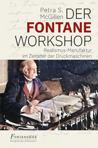 Der Fontane Workshop: Realismus-Manufaktur im Zeitalter der Druckmaschinen (Fontaneana) von Königshausen & Neumann
