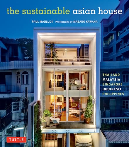Sustainable Asian House: Thailand, Malaysia, Singapore, Indonesia, Philippines von Tuttle Publishing