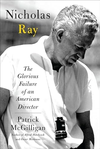 Nicholas Ray: The Glorious Failure of an American Director