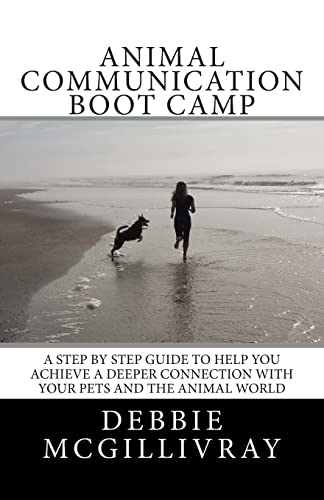 Animal Communication Boot Camp: A step by step program to help you achieve a deeper communication with your pets and the animal world. von CREATESPACE