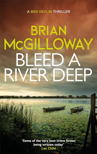 Bleed a River Deep: Buried secrets are unearthed in this gripping crime novel (Ben Devlin)