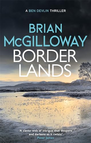 Borderlands: A body is found in the borders of Northern Ireland in this totally gripping novel (Ben Devlin) von Constable