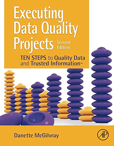 Executing Data Quality Projects: Ten Steps to Quality Data and Trusted Information (TM) von Academic Press
