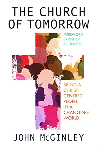 The Church of Tomorrow: Being a Christ Centred People in a Changing World von SPCK Publishing