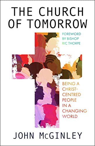 The Church of Tomorrow: Being a Christ Centred People in a Changing World von SPCK
