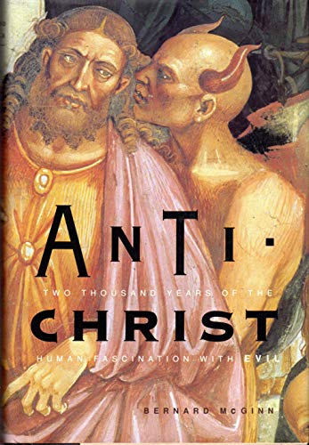 Antichrist: Two Thousand Years of the Human Fascination With Evil
