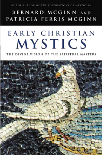 Early Christian Mystics: The Divine Vision of Spiritual Masters: The Divine Vision of the Spiritual Masters von Crossroad Publishing Company
