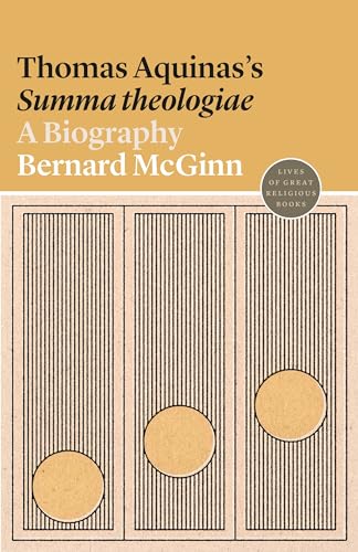 Thomas Aquinas's Summa theologiae: A Biography (Lives of Great Religious Books, 41, Band 41)