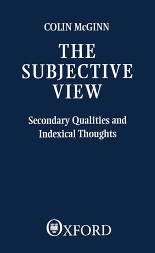 The Subjective View: Secondary Qualities and Indexical Thoughts von Oxford University Press