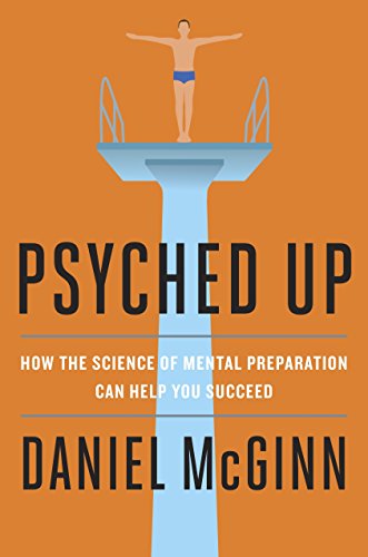 Psyched Up: How the Science of Mental Preparation Can Help You Succeed von Portfolio