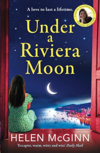Under a Riviera Moon: A BRAND NEW escapist, unforgettable novel from Saturday Kitchen's Helen McGinn von Boldwood Books