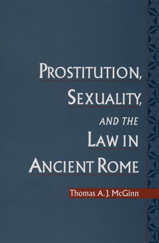 Prostitution, Sexuality, and the Law in Ancient Rome