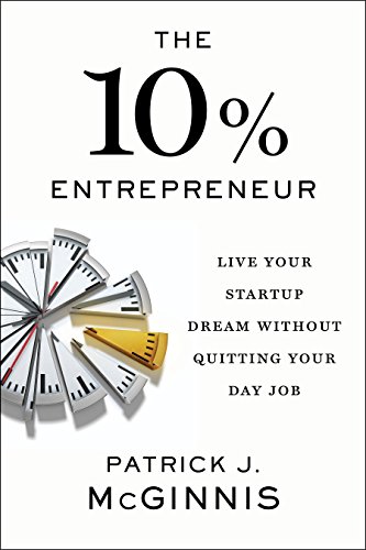 The 10% Entrepreneur: Live Your Startup Dream Without Quitting Your Day Job von Portfolio