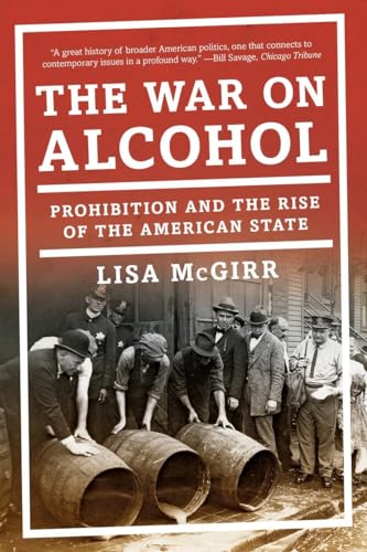 The War on Alcohol: Prohibition and the Rise of the American State von W. W. Norton & Company
