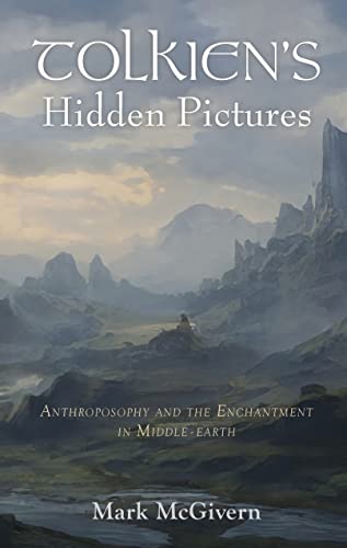 Tolkien's Hidden Pictures: Anthroposophy and the Enchantment in Middle-Earth von Lindisfarne Books
