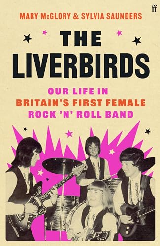 The Liverbirds: Our life in Britain's first female rock 'n' roll band von Faber & Faber
