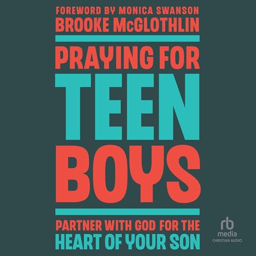 Praying for Teen Boys: Partner With God for the Heart of Your Son von Christianaudio